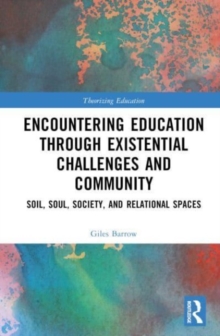 Encountering Education through Existential Challenges and Community : Re-connection and Renewal for an Ecologically based Future
