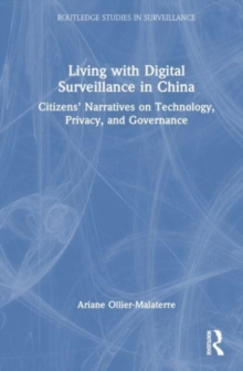 Living with Digital Surveillance in China : Citizens’ Narratives on Technology, Privacy, and Governance