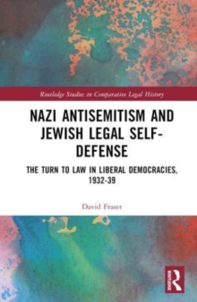 Nazi Antisemitism and Jewish Legal Self-Defense : The Turn to Law in Liberal Democracies, 1932–39