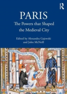 Paris : The Powers that Shaped the Medieval City