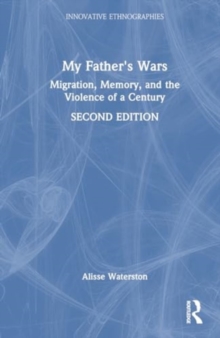 My Father's Wars : Migration, Memory, and the Violence of a Century