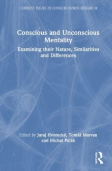 Conscious and Unconscious Mentality : Examining their Nature, Similarities, and Differences