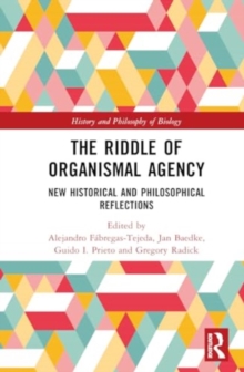 The Riddle of Organismal Agency : New Historical and Philosophical Reflections