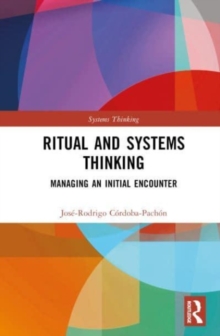 Ritual and Systems Thinking : Managing an Initial Encounter