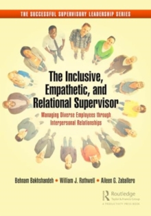 The Inclusive, Empathetic, and Relational Supervisor : Managing Diverse Employees through Interpersonal Relationships