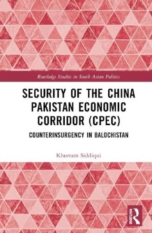 Security of the China Pakistan Economic Corridor (CPEC) : Counterinsurgency in Balochistan