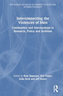 Interconnecting the Violences of Men : Continuities and Intersections in Research, Policy and Activism