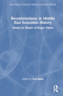 Reconstructions in Middle East Economic History : Essays in Honor of Roger Owen