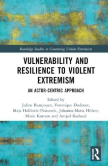 Vulnerability and Resilience to Violent Extremism : An Actor-Centric Approach