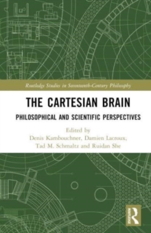 The Cartesian Brain : Philosophical and Scientific Perspectives