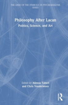 Philosophy After Lacan : Politics, Science, and Art