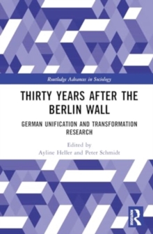 Thirty Years After the Berlin Wall : German Unification and Transformation Research