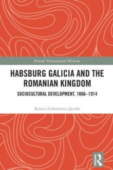 Habsburg Galicia and the Romanian Kingdom : Sociocultural Development, 1866–1914
