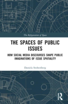 The Spaces of Public Issues : How Social Media Discourses Shape Public Imaginations of Issue Spatiality