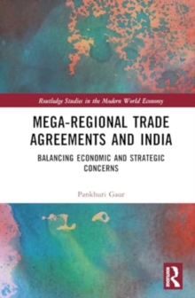 Mega-Regional Trade Agreements and India : Balancing Economic and Strategic Concerns