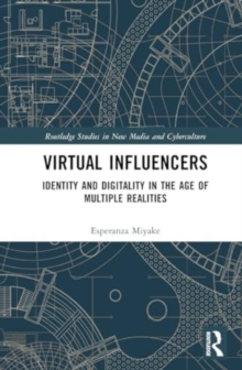 Virtual Influencers : Identity and Digitality in the Age of Multiple Realities