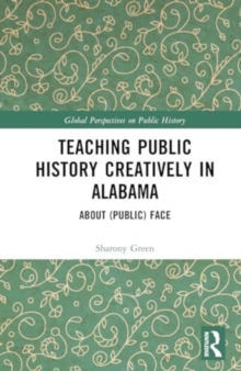 Teaching Public History Creatively in Alabama : About (Public) Face