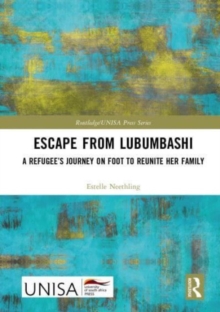 Escape from Lubumbashi : A Refugee’s Journey on Foot to Reunite Her Family
