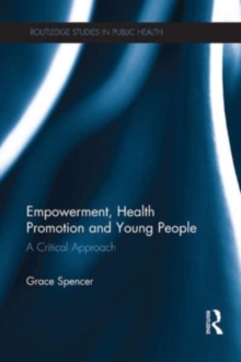 Empowerment, Health Promotion and Young People : A Critical Approach