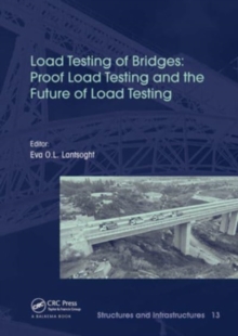 Load Testing of Bridges : Proof Load Testing and the Future of Load Testing