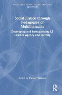 Social Justice through Pedagogies of Multiliteracies : Developing and Strengthening L2 Learner Agency and Identity