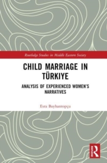 Child Marriage in Turkiye : Analysis of Experienced Women’s Narratives