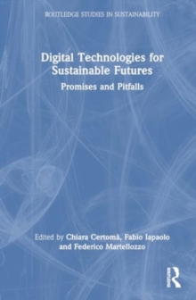 Digital Technologies for Sustainable Futures : Promises and Pitfalls