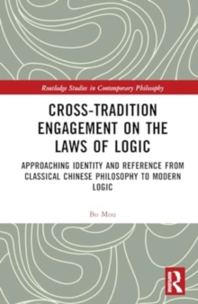 Cross-Tradition Engagement on the Laws of Logic : Approaching Identity and Reference from Classical Chinese Philosophy to Modern Logic
