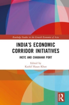 India’s Economic Corridor Initiatives : INSTC and Chabahar Port