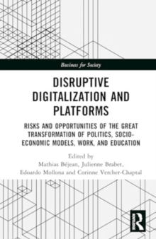 Disruptive Digitalisation and Platforms : Risks and Opportunities of the Great Transformation of Politics, Socio-economic Models, Work, and Education