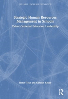 Strategic Human Resources Management in Schools : Talent-Centered Education Leadership