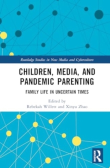Children, Media, and Pandemic Parenting : Family Life in Uncertain Times