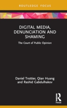 Digital Media, Denunciation and Shaming : The Court of Public Opinion
