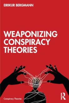 Weaponizing Conspiracy Theories