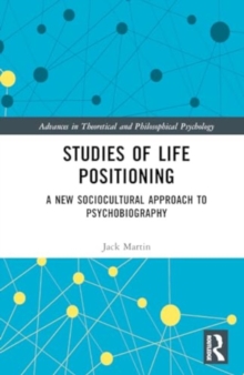 Studies of Life Positioning : A New Sociocultural Approach to Psychobiography