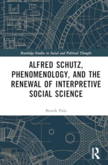 Alfred Schutz, Phenomenology, and the Renewal of Interpretive Social Science