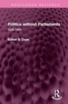 Politics without Parliaments : 1629-1640