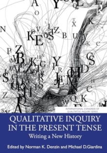 Qualitative Inquiry in the Present Tense : Writing a New History