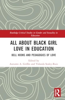 All About Black Girl Love in Education : bell hooks and Pedagogies of Love