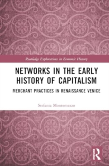 Networks in the Early History of Capitalism : Merchant Practices in Renaissance Venice