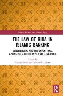 The Law of Riba in Islamic Banking : Conventional and Unconventional Approaches to Interest-Free Financing