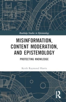 Misinformation, Content Moderation, and Epistemology : Protecting Knowledge