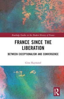 France Since the Liberation : Between Exceptionalism and Convergence