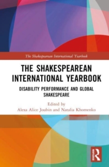 The Shakespearean International Yearbook : Disability Performance and Global Shakespeare