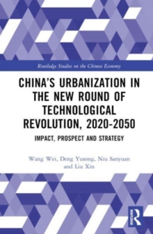 China’s Urbanization in the New Round of Technological Revolution, 2020-2050 : Impact, Prospect and Strategy