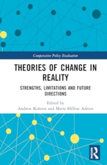 Theories of Change in Reality : Strengths, Limitations and Future Directions