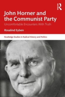John Horner and the Communist Party : Uncomfortable Encounters With Truth