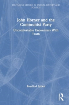 John Horner and the Communist Party : Uncomfortable Encounters With Truth