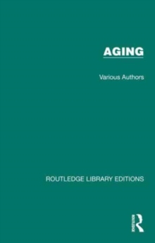 Routledge Library Editions: Aging : 42 Volume Set