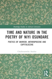 Time and Nature in the Poetry of Niyi Osundare : Poetics of Animism, Anthropocene, and Capitalocene